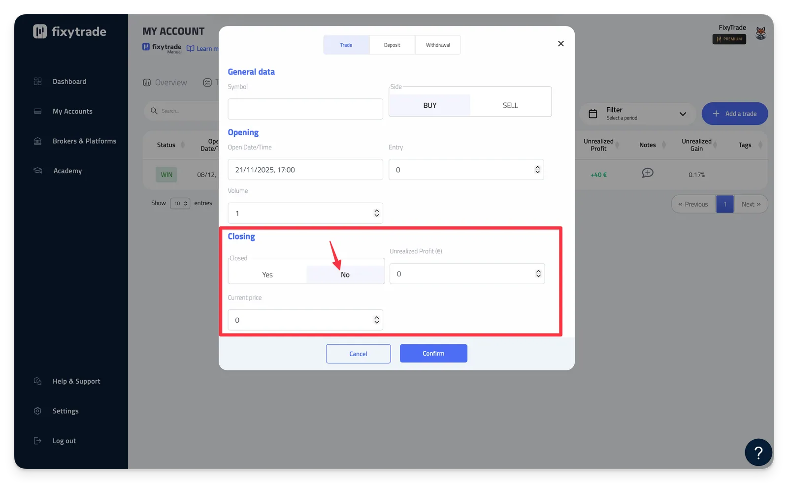 - Under 'Closing', click 'No' in the 'Closed' field and fill in the current price and the current profit.