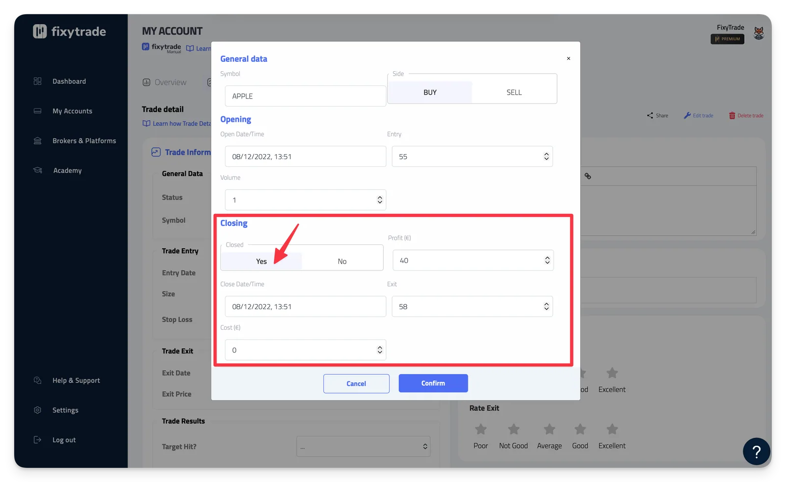Under 'Closing', click on 'Yes' in the 'Closed' section. You will then only need to enter your exit price, your profit, and any…